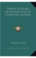 Twelve Lectures Of Instruction In Christian Science: (English)