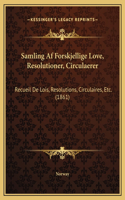 Samling Af Forskjellige Love, Resolutioner, Circulaerer: Recueil De Lois, Resolutions, Circulaires, Etc. (1861)