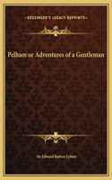 Pelham or Adventures of a Gentleman