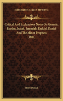 Critical And Explanatory Notes On Genesis, Exodus, Isaiah, Jeremiah, Ezekiel, Daniel And The Minor Prophets (1804)