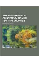 Autobiography of Giuseppe Garibaldi Volume 2