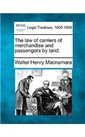 The law of carriers of merchandise and passengers by land.