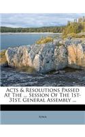 Acts & Resolutions Passed at the ... Session of the 1st-31st. General Assembly ...