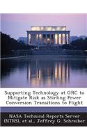 Supporting Technology at Grc to Mitigate Risk as Stirling Power Conversion Transitions to Flight: (English)
