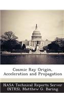 Cosmic Ray Origin, Acceleration and Propagation: (English)