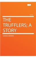 The Trufflers; A Story