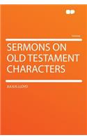 Sermons on Old Testament Characters