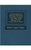 Commentationes de Thebarum B Sticarum Primordiis, de Fluviis Fontibusque Thebani Agri, Et de Urbis Thebanae Portis - Primary Source Edition