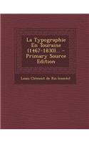 La Typographie En Touraine (1467-1830)... - Primary Source Edition