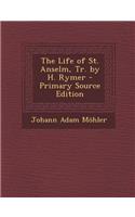 The Life of St. Anselm, Tr. by H. Rymer