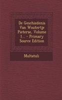 de Geschiedenis Van Woutertje Pieterse, Volume 1... - Primary Source Edition