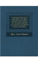 The Insurance Statutes of the State of New York: Being Chapter 690, Laws of 1892, as Amended to Date, Together with the General Corporation Law, the Stock Corporation Law, and Other Acts Applicable