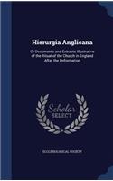 Hierurgia Anglicana: Or Documents and Extracts Illustrative of the Ritual of the Church in England After the Reformation