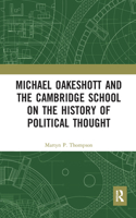 Michael Oakeshott and the Cambridge School on the History of Political Thought