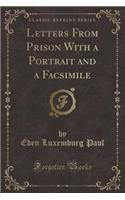 Letters from Prison with a Portrait and a Facsimile (Classic Reprint)