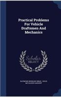 Practical Problems For Vehicle Draftsmen And Mechanics