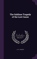 The Sublime Tragedy of the Lost Cause