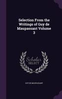 Selection From the Writings of Guy de Maupassant Volume 3: (English)