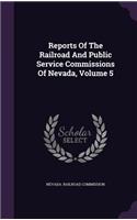 Reports Of The Railroad And Public Service Commissions Of Nevada, Volume 5