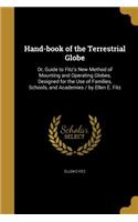 Hand-book of the Terrestrial Globe