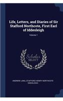 Life, Letters, and Diaries of Sir Stafford Northcote, First Earl of Iddesleigh; Volume 1