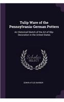 Tulip Ware of the Pennsylvania-German Potters