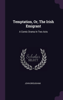 Temptation, Or, The Irish Emigrant