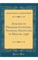 Analysis of Program Activities, National Institutes of Health, 1956 (Classic Reprint)