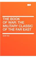 The Book of War: The Military Classic of the Far East: The Military Classic of the Far East