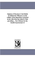 Opinion of Messieurs Coin Delisle & Paillard de Villeneuve on the validity of the disposition contained in the will of the late John D. Fink providing ... New Orleans for the benefit of protestant wi