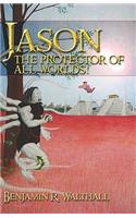 Jason the Protector of All Worlds!