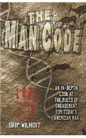 Man Code: An In-depth Look at the Rules of Engagement for Today's American Man