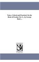 Notes, Critical and Practical, On the Book of Exodus Vol. 2... by George Bush ...