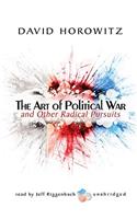Art of Political War and Other Radical Pursuits Lib/E