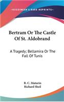 Bertram Or The Castle Of St. Aldobrand