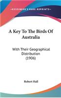 A Key To The Birds Of Australia: With Their Geographical Distribution (1906)