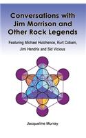 Conversations with Jim Morrison and Other Rock Legends: Featuring Michael Hutchence, Kurt Cobain, Jimi Hendrix and Sid Vicious