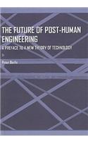 The Future of Post-Human Engineering