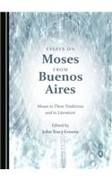 Essays on Moses from Buenos Aires: Moses in Three Traditions and in Literature