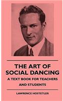 Art Of Social Dancing - A Text Book For Teachers And Students