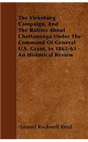Vicksburg Campaign, and the Battles about Chattanooga Under the Command of General U.S. Grant, in 1862-63 - An Historical Review