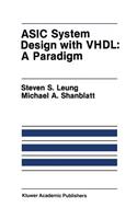 ASIC System Design with VHDL: A Paradigm: (75 The Springer International Series in Engineering and Computer Science)