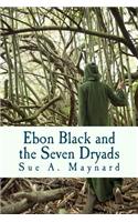 Ebon Black and the Seven Dryads