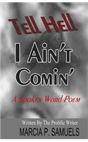 Tell Hell I Ain't Coming...a Spoken Word Poem