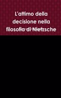 L'attimo della decisione nella filosofia di Nietzsche