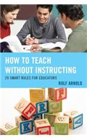 How to Teach Without Instructing