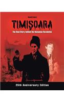 Timi&#351;oara - The Real Story behind the Romanian Revolution: The Real Story Behind the Romanian Revolution