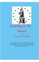Standing In The Breech: A testament to All those who oppose tyranny and stand for justice, no matter how long the battle, or how great the cost.(English)