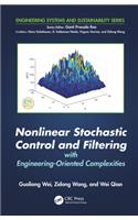 Nonlinear Stochastic Control and Filtering with Engineering-oriented Complexities: (Engineering Systems and Sustainability)