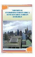 Notional Introspections for A Sustainable Urban Ecology